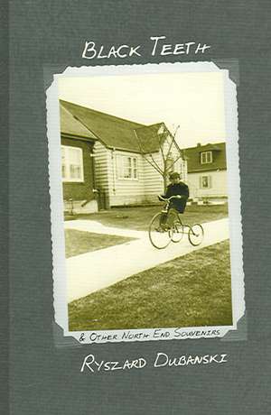 Black Teeth: And Other North End Souvenirs de Ryszard Dubanski