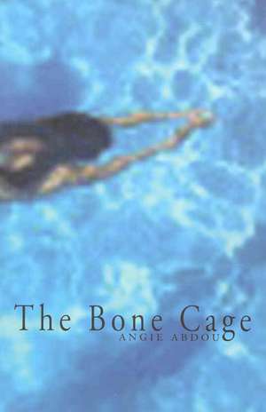 The Bone Cage de Angie Abdou