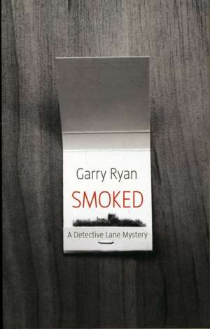 Smoked: A Detective Lane Mystery de Garry Ryan