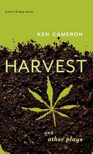 Harvest & Other Plays de Ken Cameron