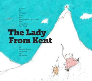 The Lady from Kent: A Story for Girls and Boys and Bees Dressed Up as Fleas and Crocodiles. Also Elves. de Barbara Nichol