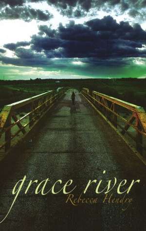 Grace River de Rebecca Hendry