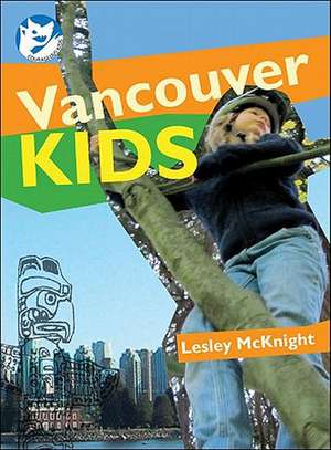 Vancouver Kids de Lesley McKnight