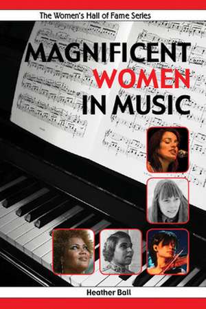 Magnificent Women in Music de Heather Ball