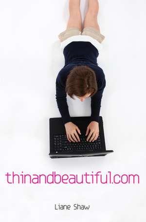 thinandbeautiful.com: A True Story de Liane Shaw