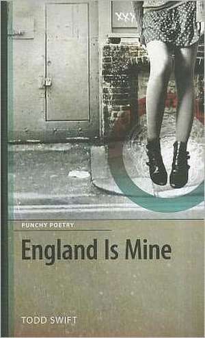 England Is Mine de Todd Swift