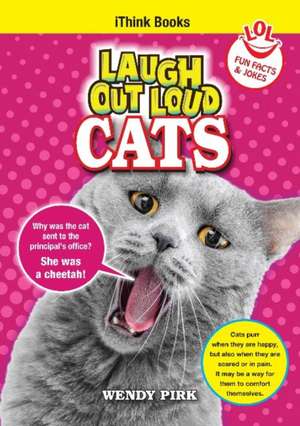 Laugh Out Loud Cats: Fun Facts and Jokes de Wendy Pirk