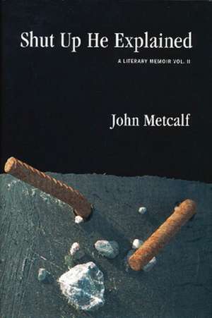 Shut Up He Explained de John Metcalf