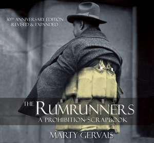 The Rumrunners: A Prohibition Scarpbook de Marty Gervais