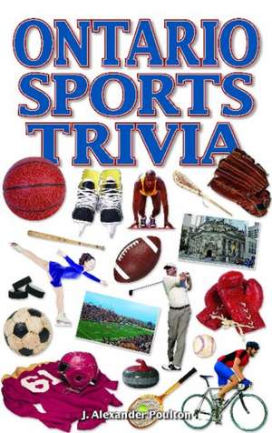 Ontario Sports Trivia de J. Alexander Poulton