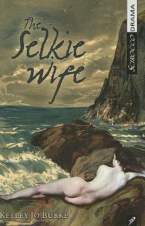 The Selkie Wife de Kelley Jo Burke