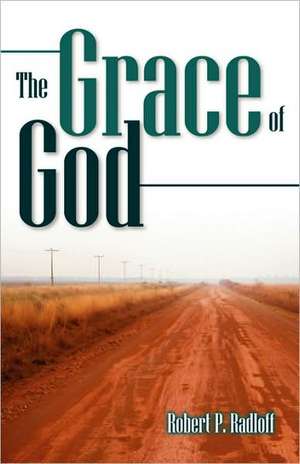 The Grace of God de Robert P. Radloff