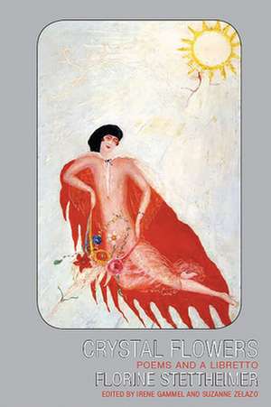 Crystal Flowers: Poems and a Libretto de Florine Stettheimer