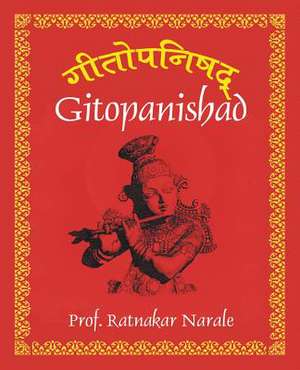 Gitopanishad &#2327;&#2368;&#2340;&#2379;&#2346;&#2344;&#2367;&#2359;&#2342;&#2381; de Ratnakar Narale