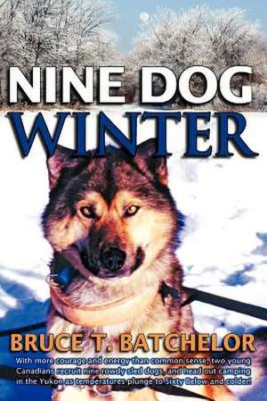 Nine Dog Winter de Bruce T. Batchelor