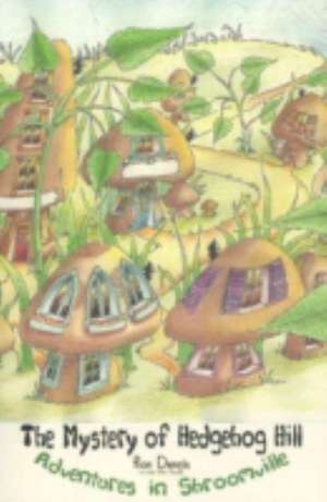 The Mystery of Hedgehog Hill: Adventures in Shroomville de Ron Dennis