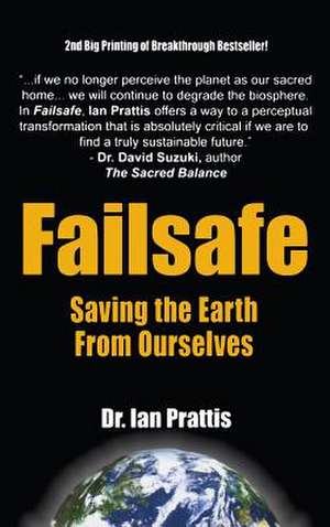 Failsafe: Saving the Earth From Ourselves de Ian Prattis