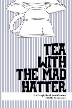 Tea with the Mad Hatter de Erin Campbell