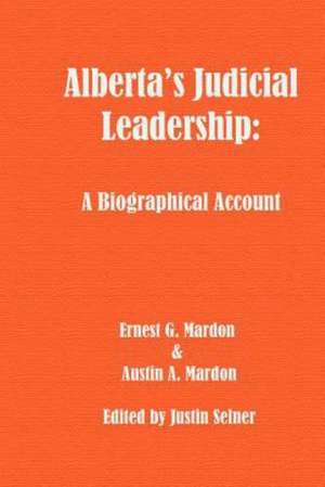 Alberta's Judicial Leadership: A Biographical Account de Austin Mardon