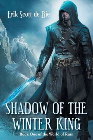 Shadow of the Winter King de Erik Scott De Bie