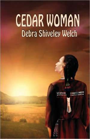 Cedar Woman de Debra Siveley Welch