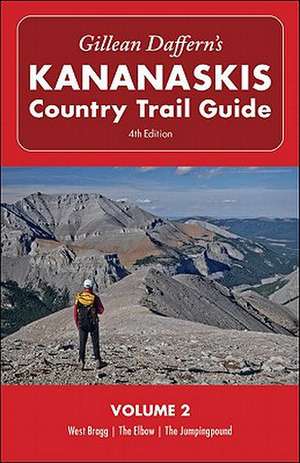 Gillean Daffern's Kananaskis Country Trail Guide - 4th Edition: Volume 2: West Bragg, The Elbow, The Jumpingpound de Gillean Daffern