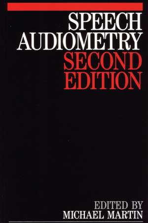 Speech Audiometry 2e de M Martin