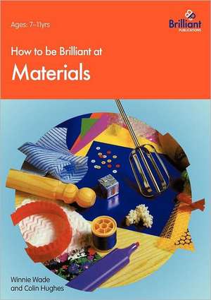 How to Be Brilliant at Materials de W. Wade