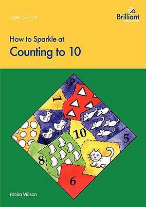 How to Sparkle at Counting to 10 de Moira Wilson