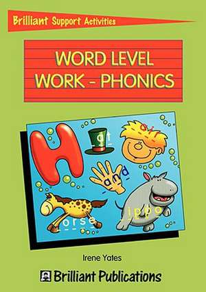 Word Level Work - Phonics (Brilliant Support Activities) de Irene Yates