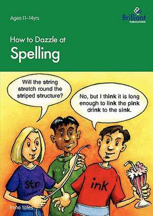 How to Dazzle at Spelling de Irene Yates