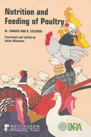 Nutrition and Feeding of Poultry de M. Larbier