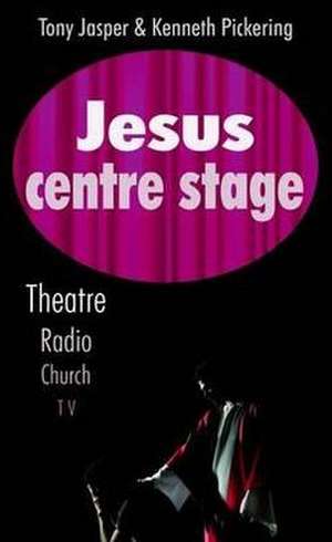 Pickering, K: Jesus Centre Stage de Kenneth Pickering