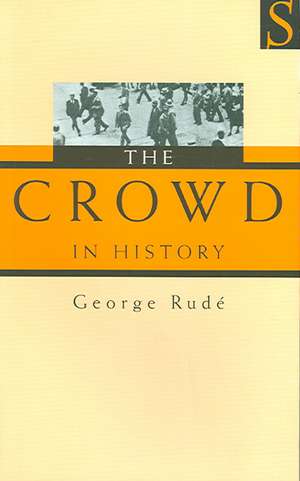 The Crowd in History de George Rude