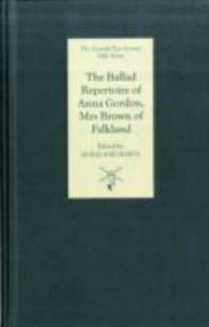 The Ballad Repertoire of Anna Gordon, Mrs Brown of Falkland de Sigrid Rieuwerts