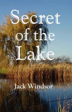 Secret of the Lake de Jack Windsor