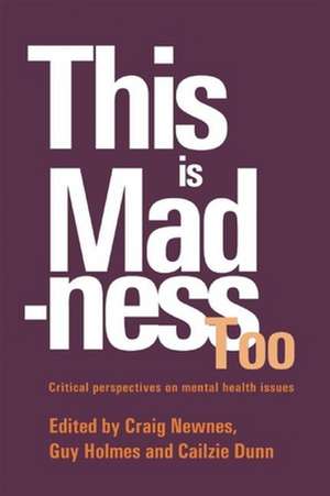 This Is Madness Too: Critical Perspectives on Mental Health Services de Craig Newnes