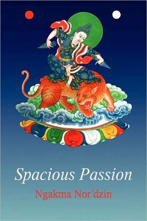 Spacious Passion [Paperback] de Ngakma Nor'dzin