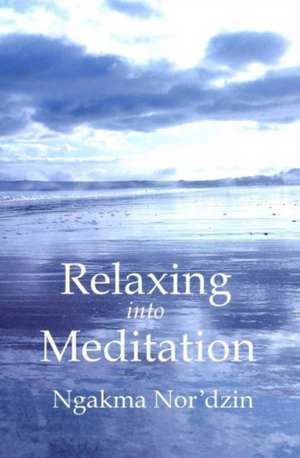 Relaxing Into Meditation [Paperback] de Ngakma Nor'dzin