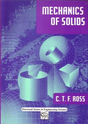 Mechanics of Solids de Carl T. F. Ross