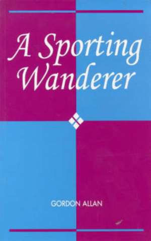A Sporting Wanderer de Gordon Allan