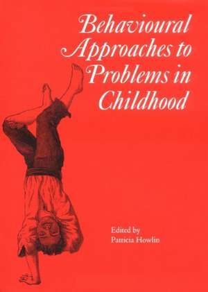 Behavioural Approaches to Problems in Childhood de Howlin