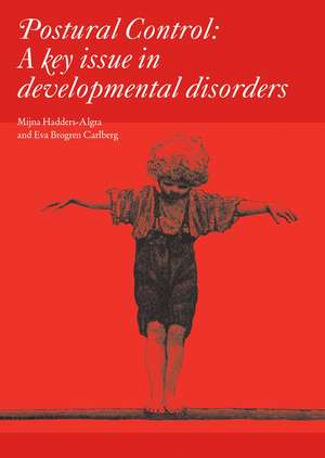 Postural Control – A Key Issue in Developmental Disorders – Clinics in Developmental Medicine 179 de M Hadders–Algra