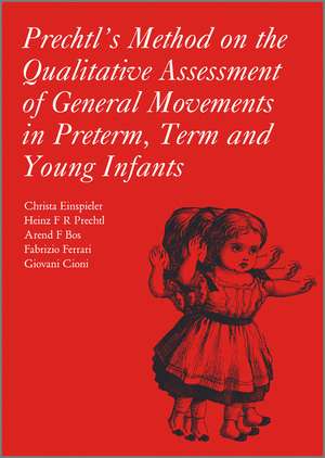 Prechtl′s Method on the Qualitative Assessment of General Movements in Preterm, Term and Young Infants de C Einspieler