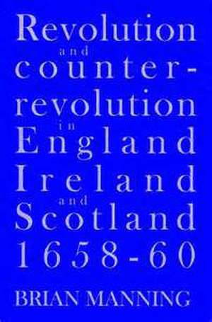 Revolution & Counter-Revolution In England, Ireland & Scotland, 1658-1660 de Brian Manning