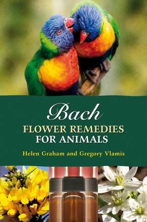 Bach Flower Remedies for Animals de Gregory Vlamis