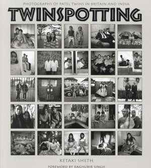 Twinspotting: Photographs of Patel Twins in Britain and India de Ketaki Sheth