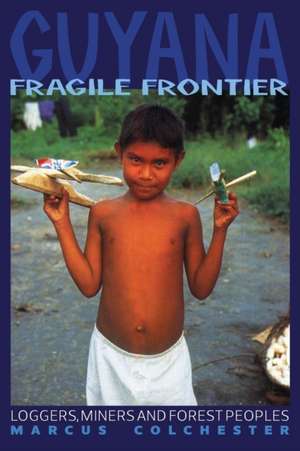 Guyana: Fragile Frontier de Marcus Colchester