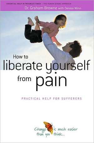 How to Liberate Yourself from Pain de Grahame Brown