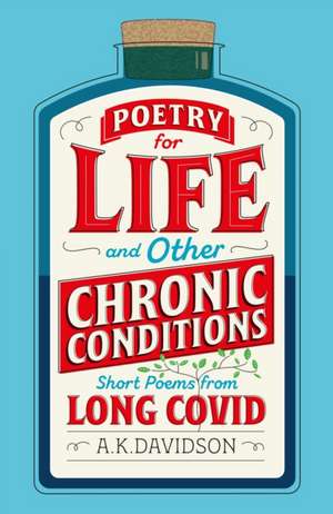 Poetry for Life and Other Chronic Conditions de A. K. Davidson